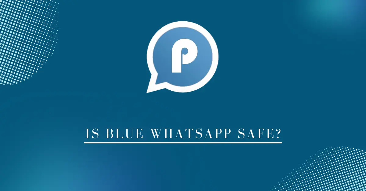 Is blue WhatsApp plus safe or not